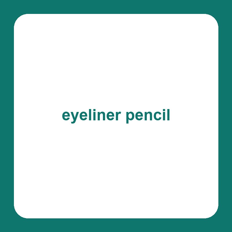 Eyeliner & Kajals