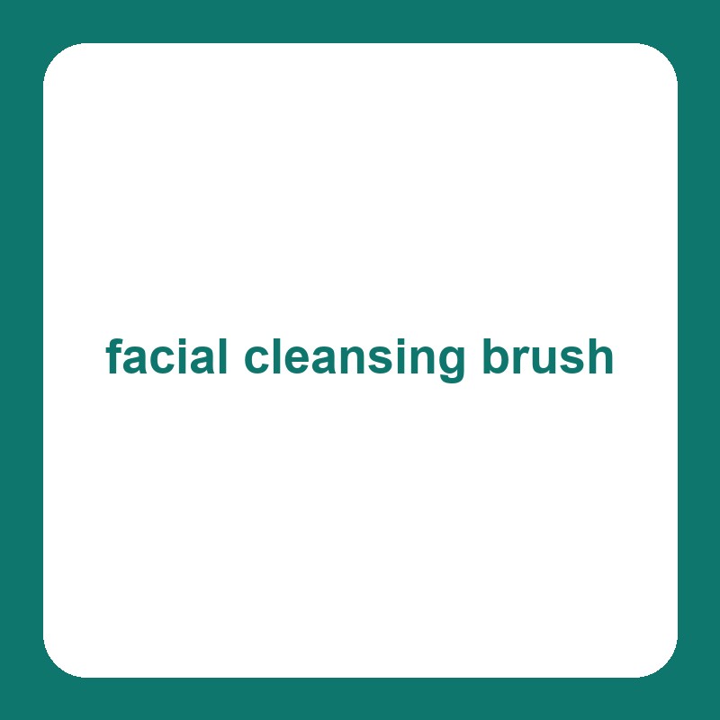 Cleansing Brushes